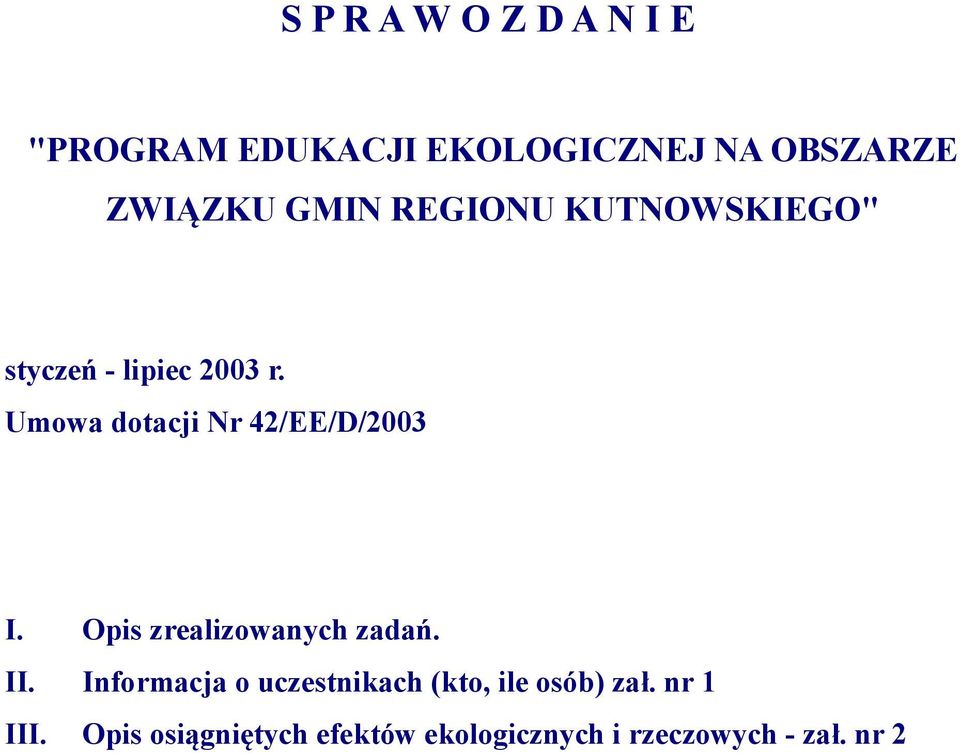 Umowa dotacji Nr 42/EE/D/2003 I. Opis zrealizowanych zadań. II.