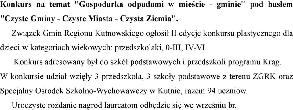 IV-VI. Konkurs adresowany był do szkół podstawowych i przedszkoli programu Krąg.