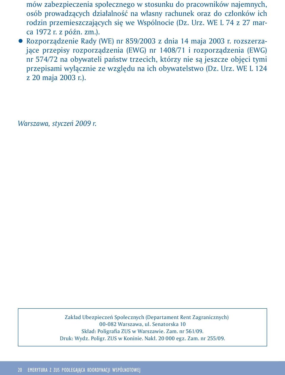 rozszerzające przepisy rozporządzenia (EWG) nr 1408/71 i rozporządzenia (EWG) nr 574/72 na obywateli państw trzecich, którzy nie są jeszcze objęci tymi przepisami wyłącznie ze względu na ich