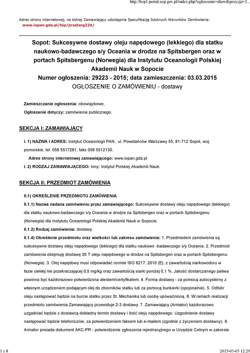 Oceanologii Polskiej Akademii Nauk w Sopocie Numer ogłoszenia: 29223-2015; data zamieszczenia: 03.03.2015 OGŁOSZENIE O ZAMÓWIENIU - dostawy Zamieszczanie ogłoszenia: obowiązkowe.