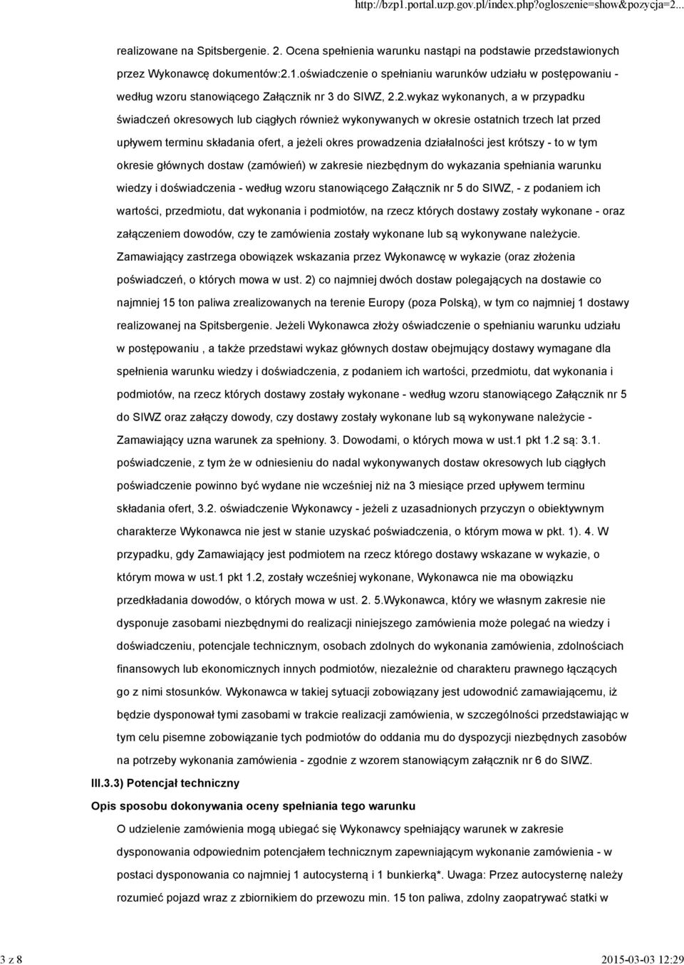 jest krótszy - to w tym okresie głównych dostaw (zamówień) w zakresie niezbędnym do wykazania spełniania warunku wiedzy i doświadczenia - według wzoru stanowiącego Załącznik nr 5 do SIWZ, - z