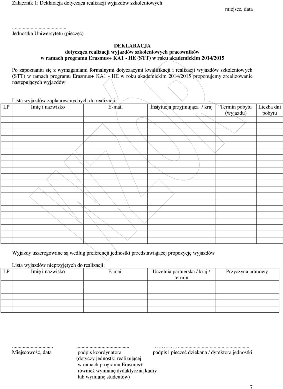 wymaganiami formalnymi dotyczącymi kwalifikacji i realizacji wyjazdów szkoleniowych (STT) w ramach programu Erasmus+ KA1 - HE w roku akademickim 2014/2015 proponujemy zrealizowanie następujących