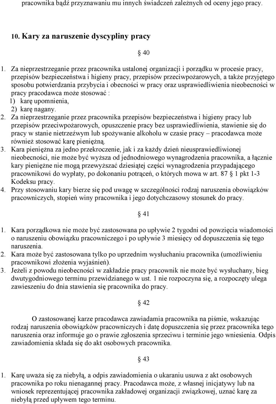 potwierdzania przybycia i obecności w pracy oraz usprawiedliwienia nieobecności w pracy pracodawca moŝe stosować : 1) karę upomnienia, 2)