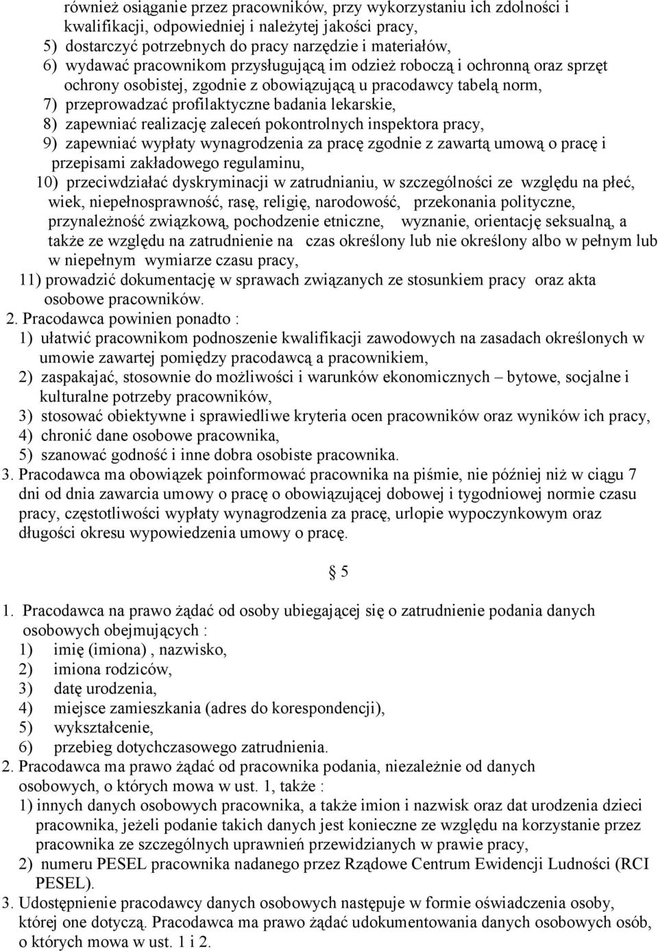 realizację zaleceń pokontrolnych inspektora pracy, 9) zapewniać wypłaty wynagrodzenia za pracę zgodnie z zawartą umową o pracę i przepisami zakładowego regulaminu, 10) przeciwdziałać dyskryminacji w