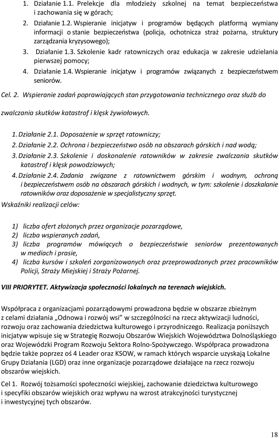 Działanie 1.3. Szkolenie kadr ratowniczych oraz edukacja w zakresie udzielania pierwszej pomocy; 4. Działanie 1.4. Wspieranie inicjatyw i programów związanych z bezpieczeństwem seniorów. Cel. 2.