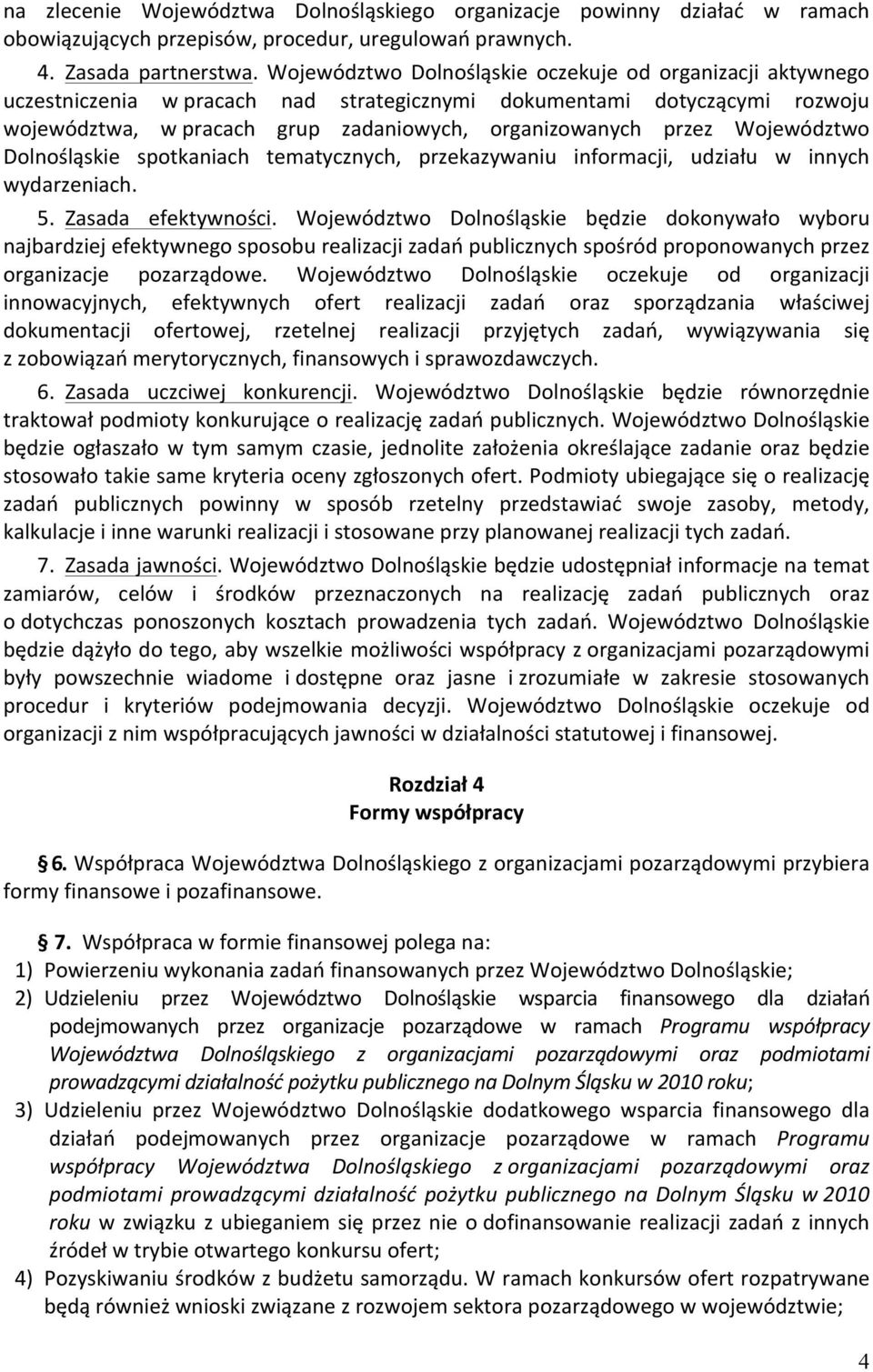 Województwo Dolnośląskie spotkaniach tematycznych, przekazywaniu informacji, udziału w innych wydarzeniach. 5. Zasada efektywności.