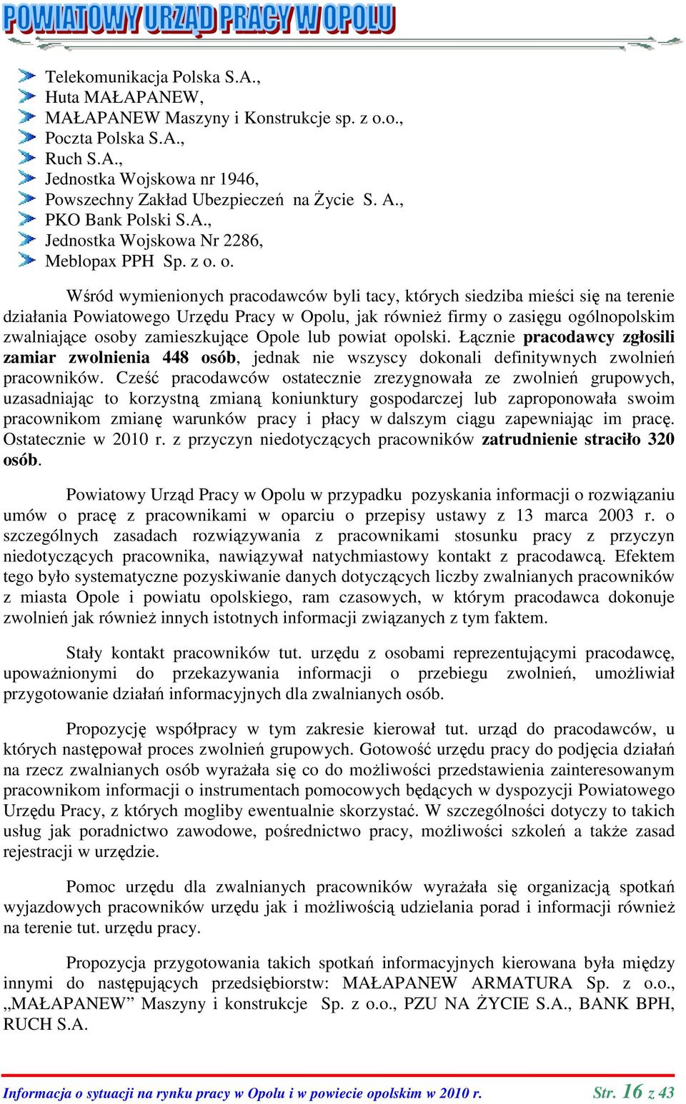 o. Wśród wymienionych pracodawców byli tacy, których siedziba mieści się na terenie działania Powiatowego Urzędu Pracy w Opolu, jak również firmy o zasięgu ogólnopolskim zwalniające osoby