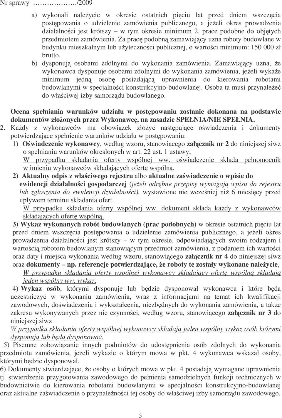 b) dysponuj osobami zdolnymi do wykonania zamówienia.