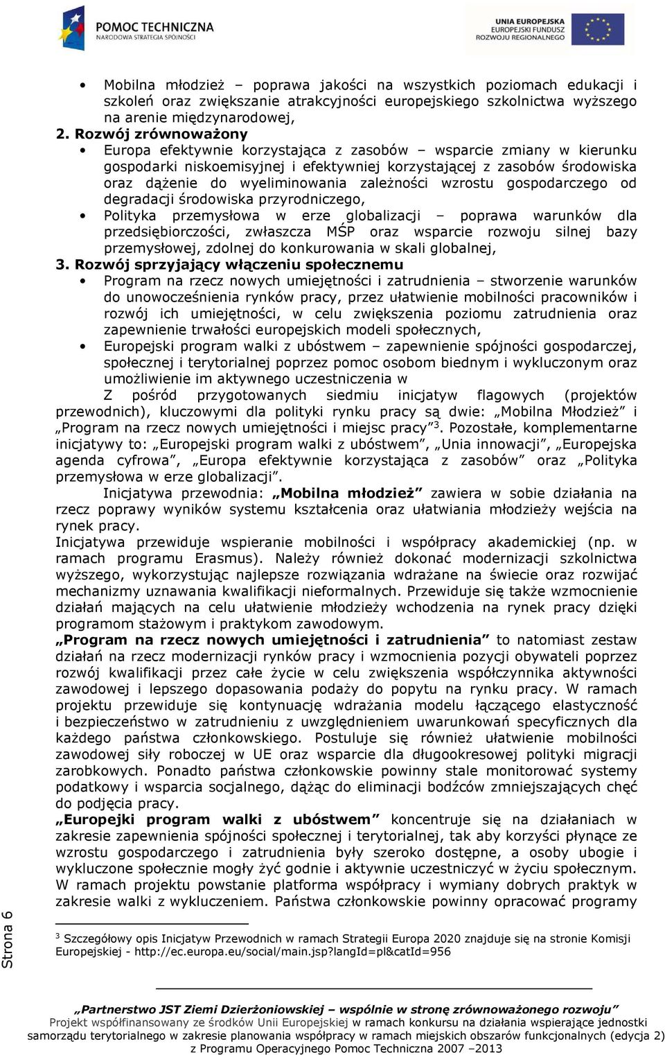 zależności wzrostu gospodarczego od degradacji środowiska przyrodniczego, Polityka przemysłowa w erze globalizacji poprawa warunków dla przedsiębiorczości, zwłaszcza MŚP oraz wsparcie rozwoju silnej