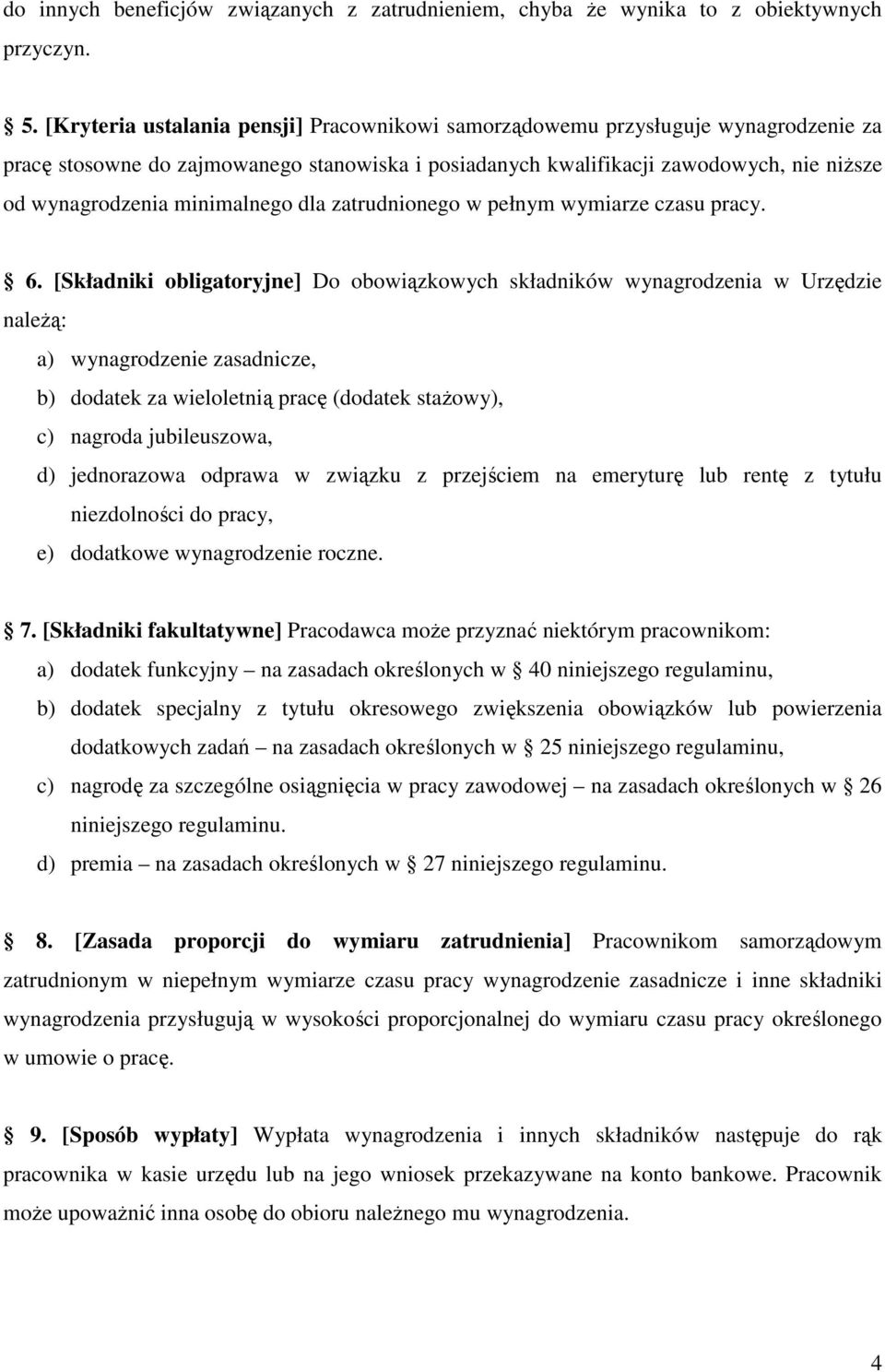 minimalnego dla zatrudnionego w pełnym wymiarze czasu pracy. 6.