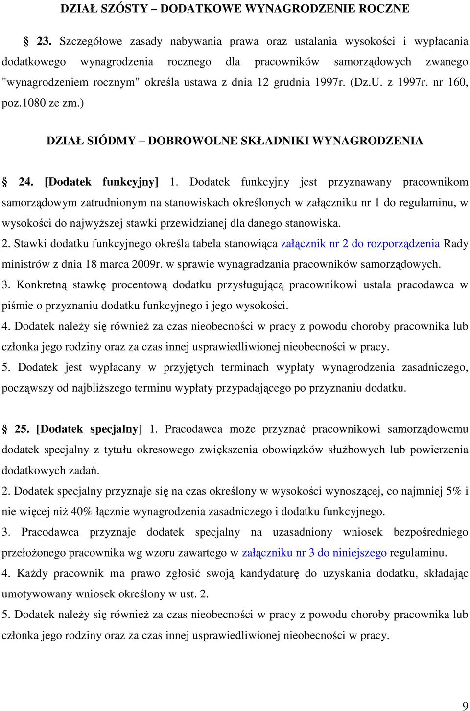 grudnia 1997r. (Dz.U. z 1997r. nr 160, poz.1080 ze zm.) DZIAŁ SIÓDMY DOBROWOLNE SKŁADNIKI WYNAGRODZENIA 24. [Dodatek funkcyjny] 1.