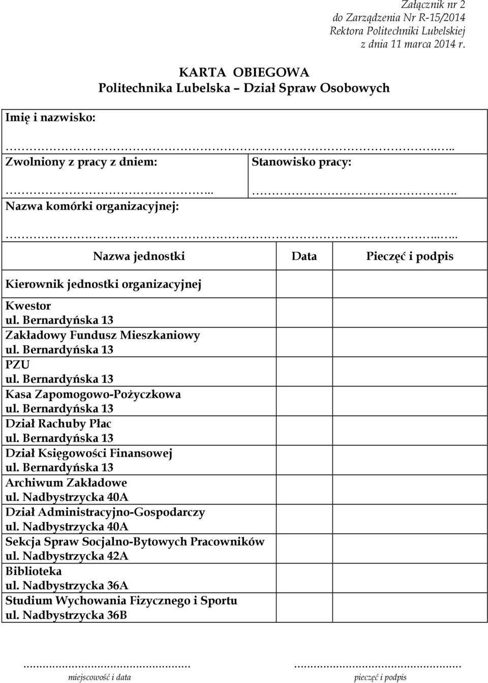 .... Nazwa jednostki Data Pieczęć i Kierownik jednostki organizacyjnej Kwestor Zakładowy Fundusz Mieszkaniowy PZU Kasa Zapomogowo-Pożyczkowa Dział Rachuby Płac Dział Księgowości