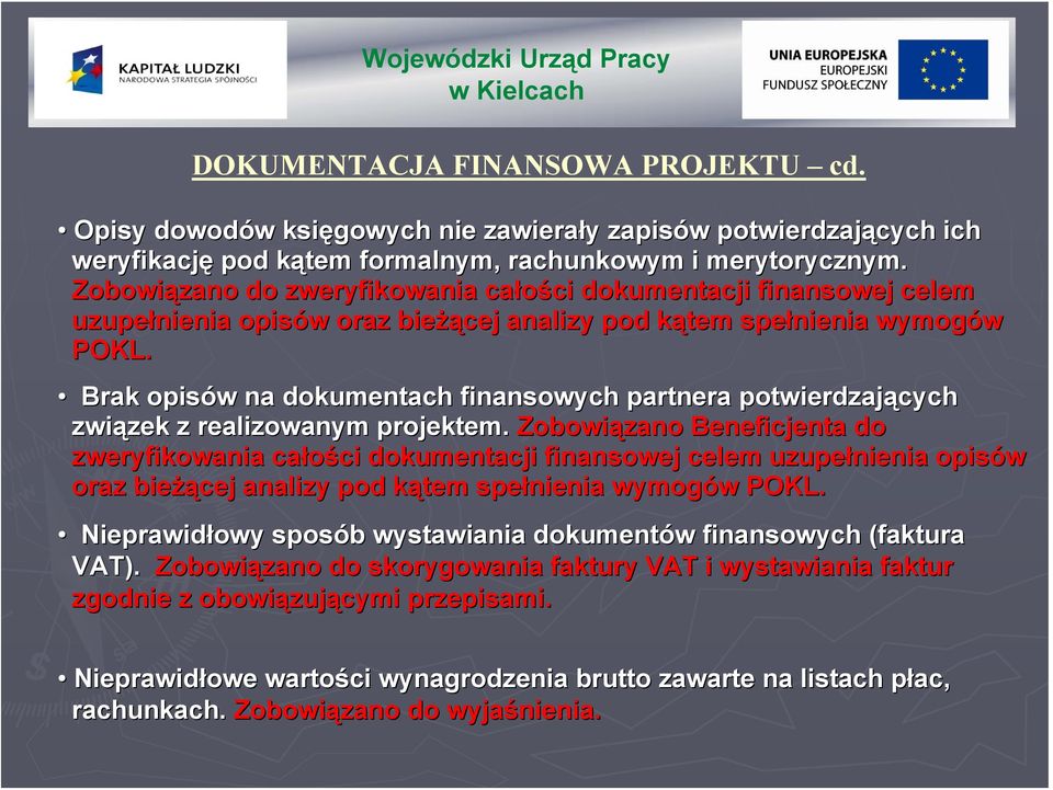 Brak opisów w na dokumentach finansowych partnera potwierdzających związek zek z realizowanym projektem.