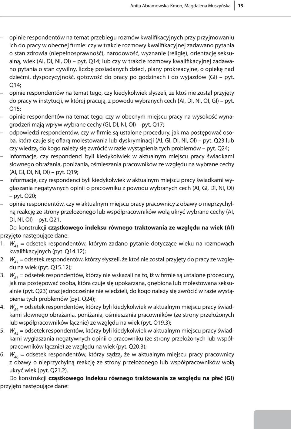 Q14; lub czy w trakcie rozmowy kwalifikacyjnej zadawano pytania o stan cywilny, liczbę posiadanych dzieci, plany prokreacyjne, o opiekę nad dziećmi, dyspozycyjność, gotowość do pracy po godzinach i