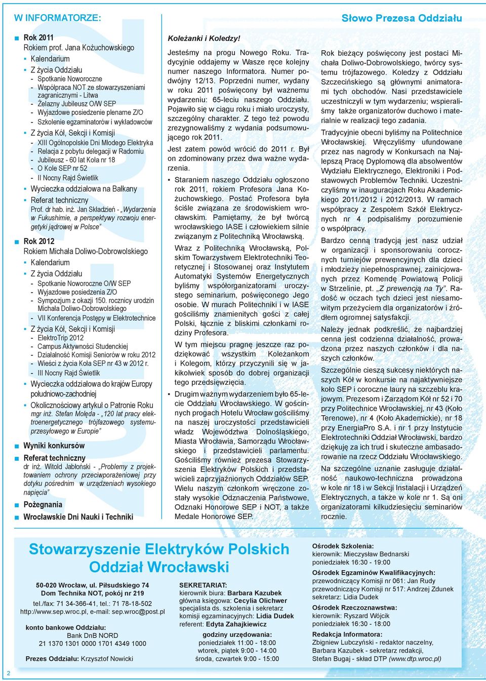 Szkolenie egzaminatorów i wykładowców Z życia Kół, Sekcji i Komisji - XIII Ogólnopolskie Dni Młodego Elektryka - Relacja z pobytu delegacji w Radomiu - Jubileusz - 60 lat Koła nr 18 - O Kole SEP nr