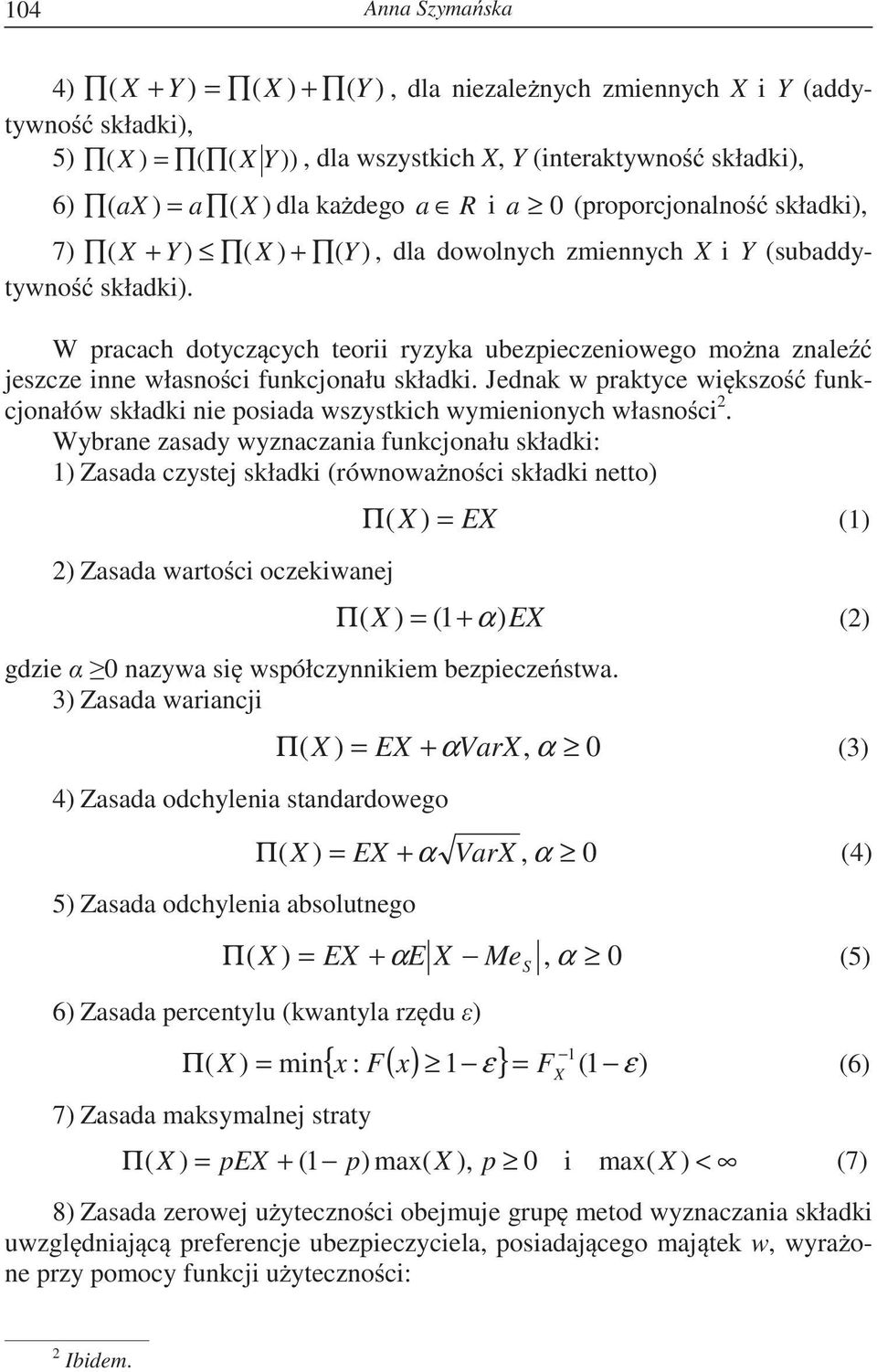 W pracach dotycz cych teorii ryzyka ubezpieczeniowego mo na znale jeszcze inne własno ci funkcjonału składki.