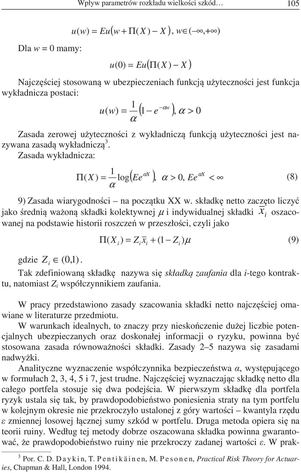 Zasada wykładnicza: X X ( Ee ), > 0, Ee < 1 Π( X ) log (8) 9) Zasada wiarygodno ci na pocz tku XX w.