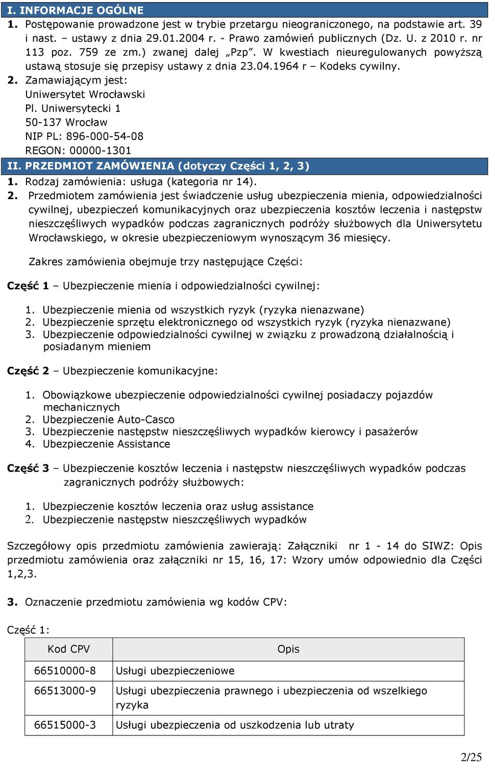 Uniwersytecki 1 50-137 Wrocław NIP PL: 896-000-54-08 REGON: 00000-1301 II. PRZEDMIOT ZAMÓWIENIA (dotyczy Części 1, 2,