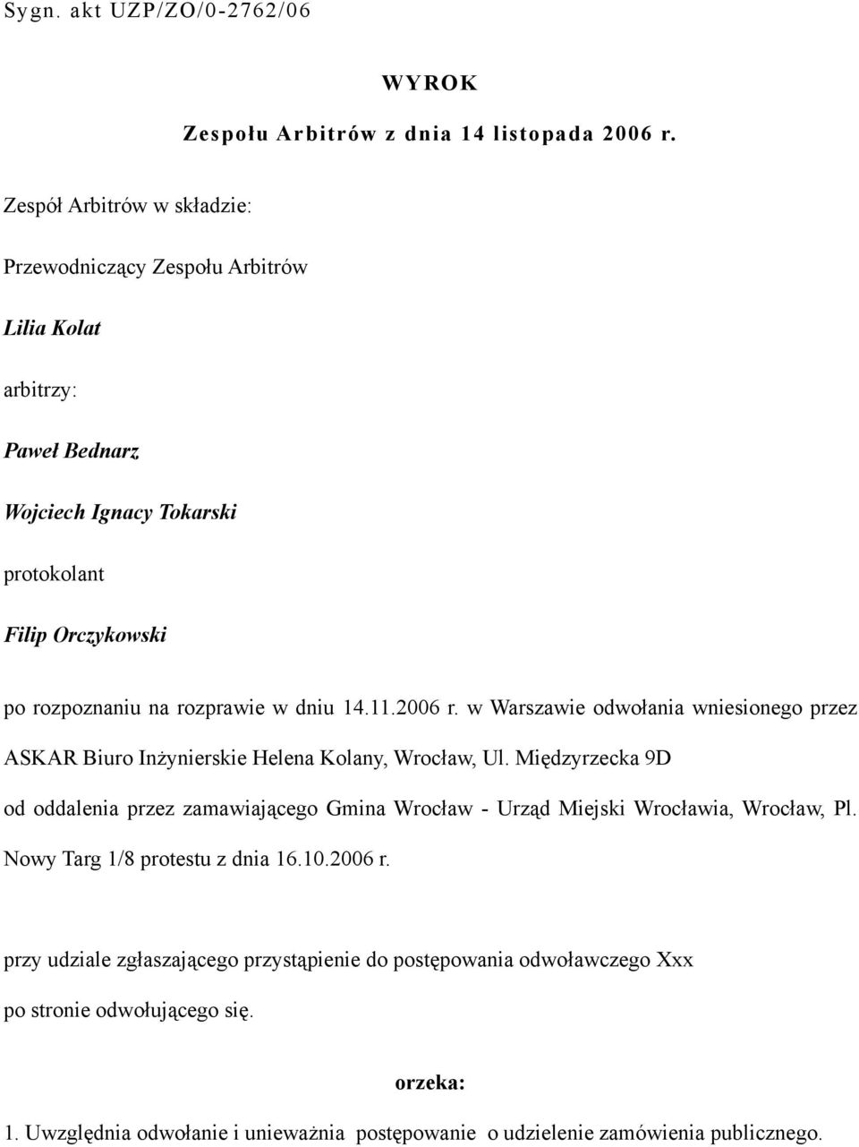 w dniu 14.11.2006 r. w Warszawie odwołania wniesionego przez ASKAR Biuro Inżynierskie Helena Kolany, Wrocław, Ul.