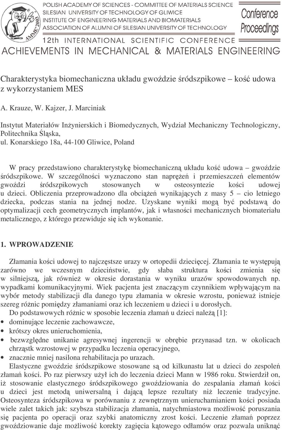 Konarskiego 18a, 44-100 Gliwice, Poland W pracy przedstawiono charakterystyk biomechaniczn układu ko udowa gwodzie ródszpikowe.