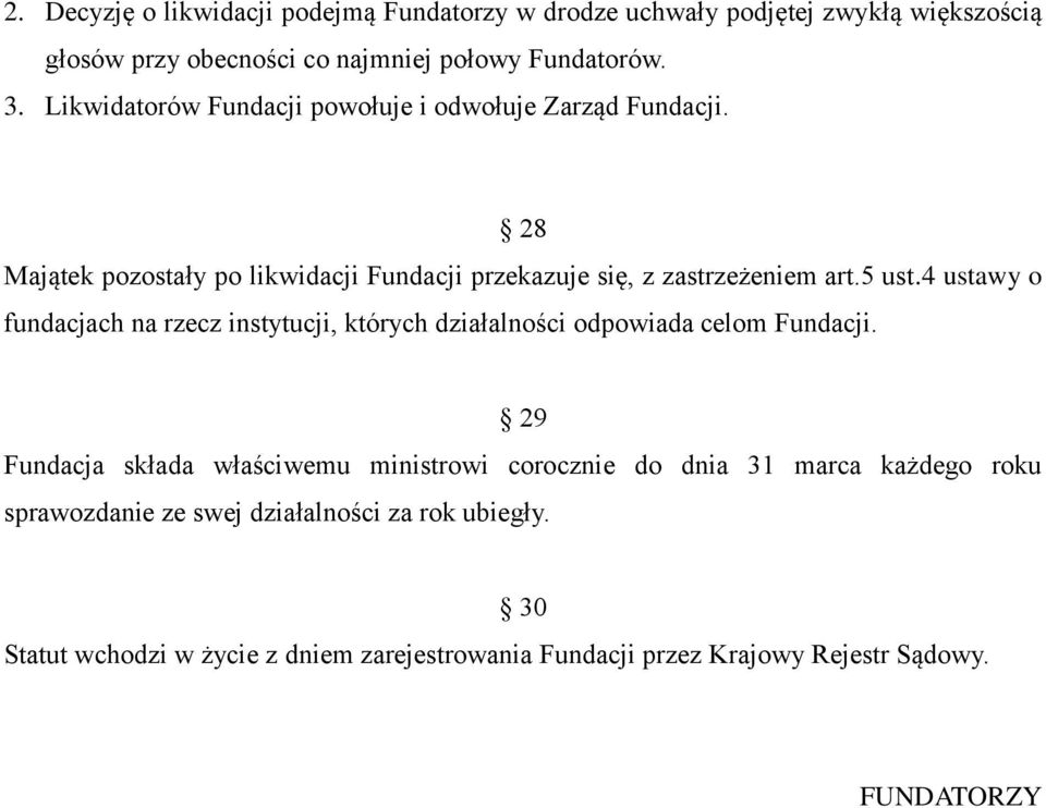 4 ustawy o fundacjach na rzecz instytucji, których działalności odpowiada celom Fundacji.