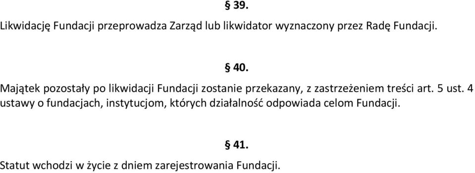 Majątek pozostały po likwidacji Fundacji zostanie przekazany, z zastrzeżeniem