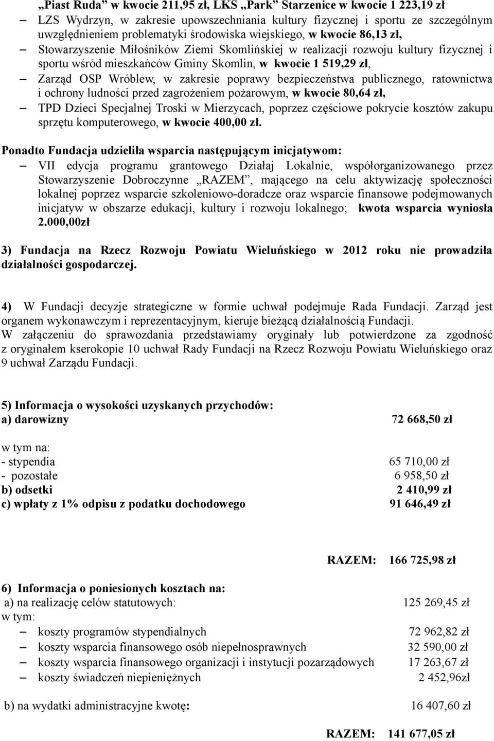 w zakresie poprawy bezpieczeństwa publicznego, ratownictwa i ochrony ludności przed zagrożeniem pożarowym, w kwocie 80,64 zł, TPD Dzieci Specjalnej Troski w Mierzycach, poprzez częściowe pokrycie