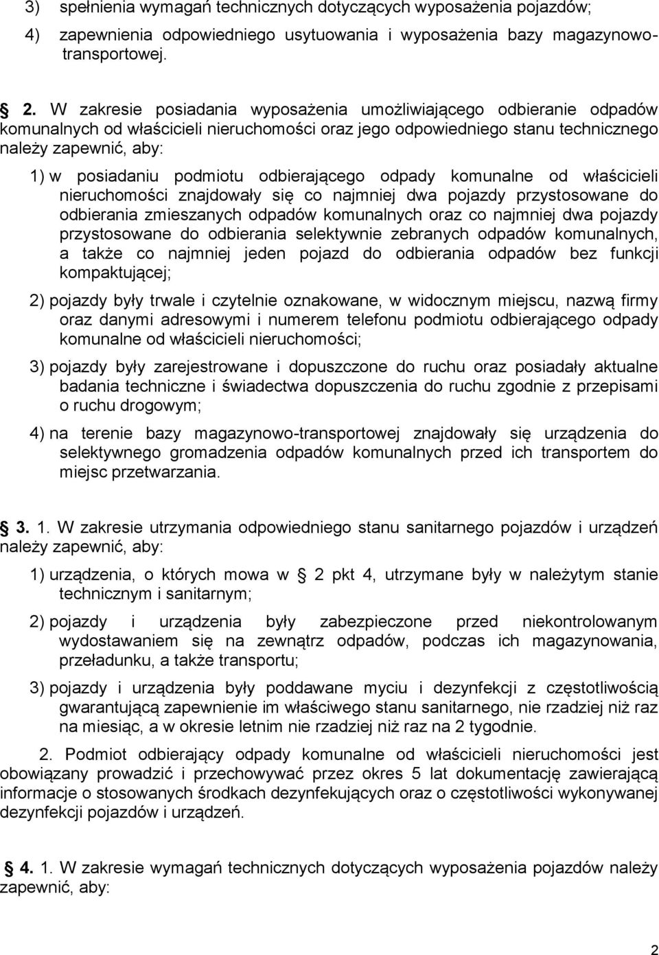 odbierającego odpady komunalne od właścicieli nieruchomości znajdowały się co najmniej dwa pojazdy przystosowane do odbierania zmieszanych odpadów komunalnych oraz co najmniej dwa pojazdy