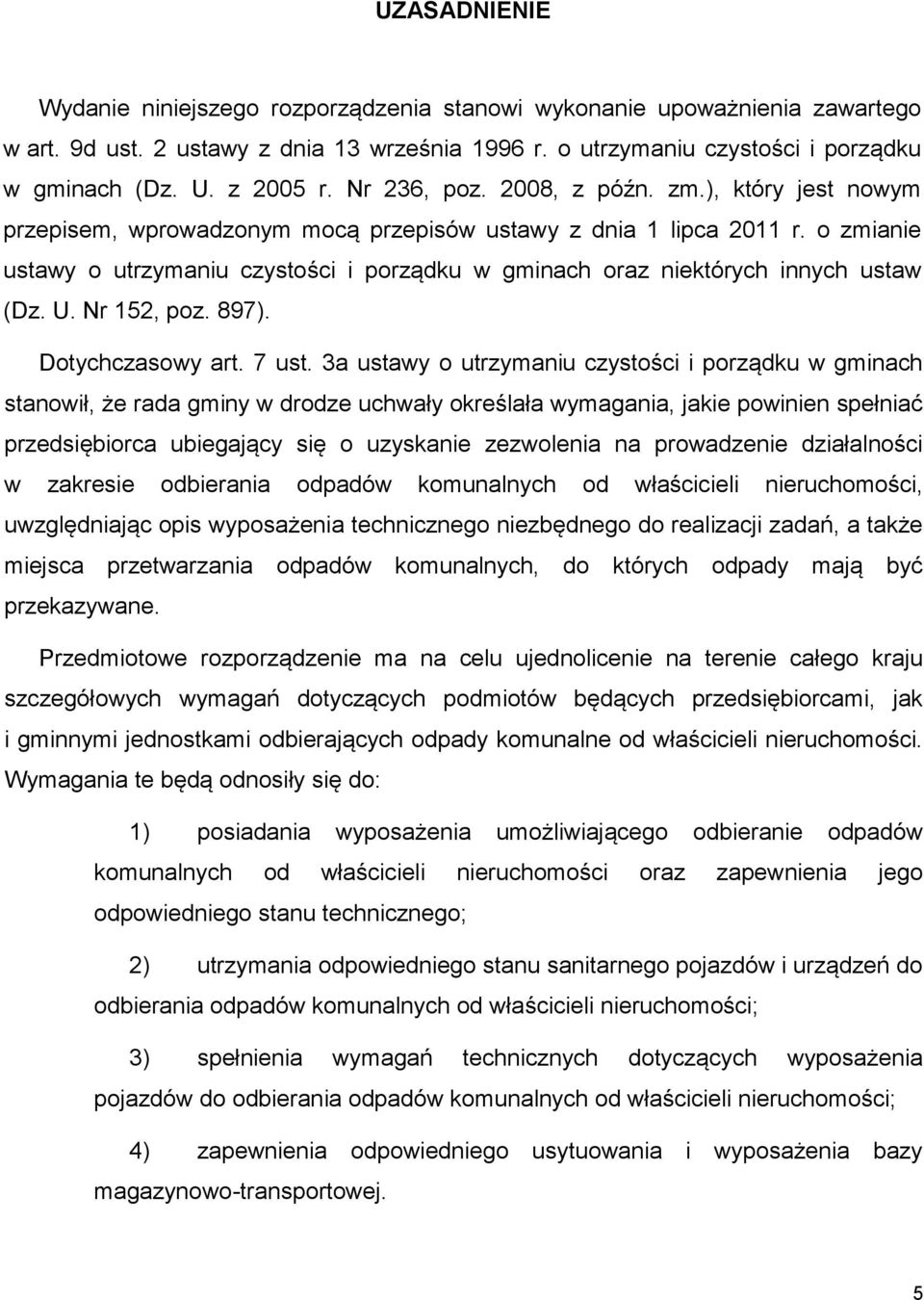 o zmianie ustawy o utrzymaniu czystości i porządku w gminach oraz niektórych innych ustaw (Dz. U. Nr 152, poz. 897). Dotychczasowy art. 7 ust.