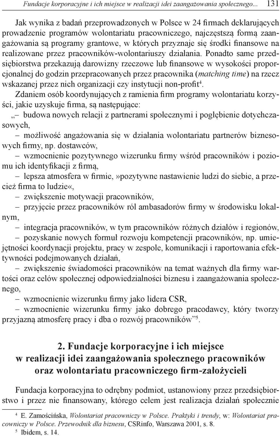 przyznaje się środki finansowe na realizowane przez pracowników-wolontariuszy działania.