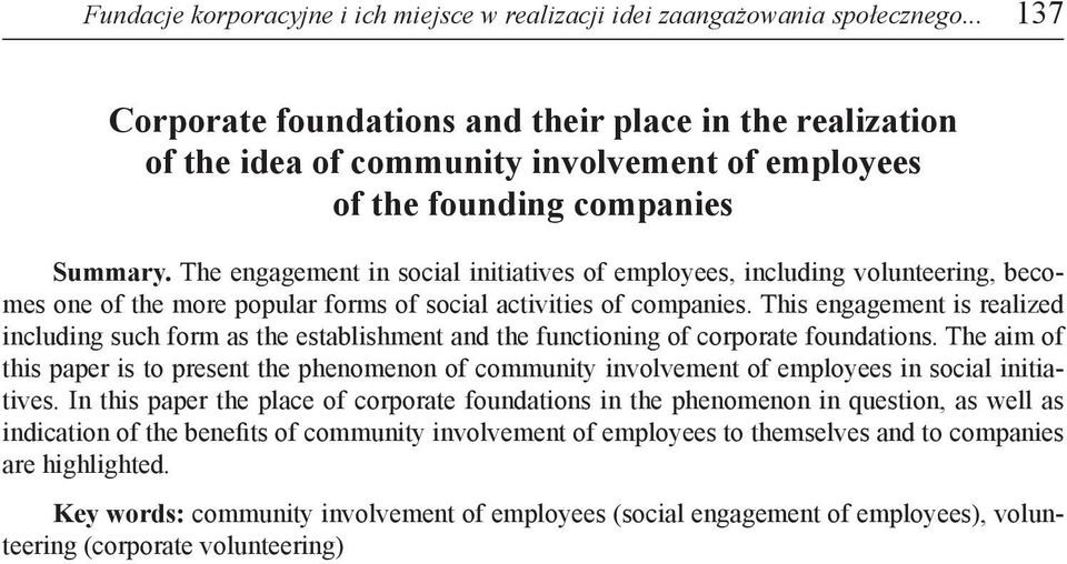 The engagement in social initiatives of employees, including volunteering, becomes one of the more popular forms of social activities of companies.