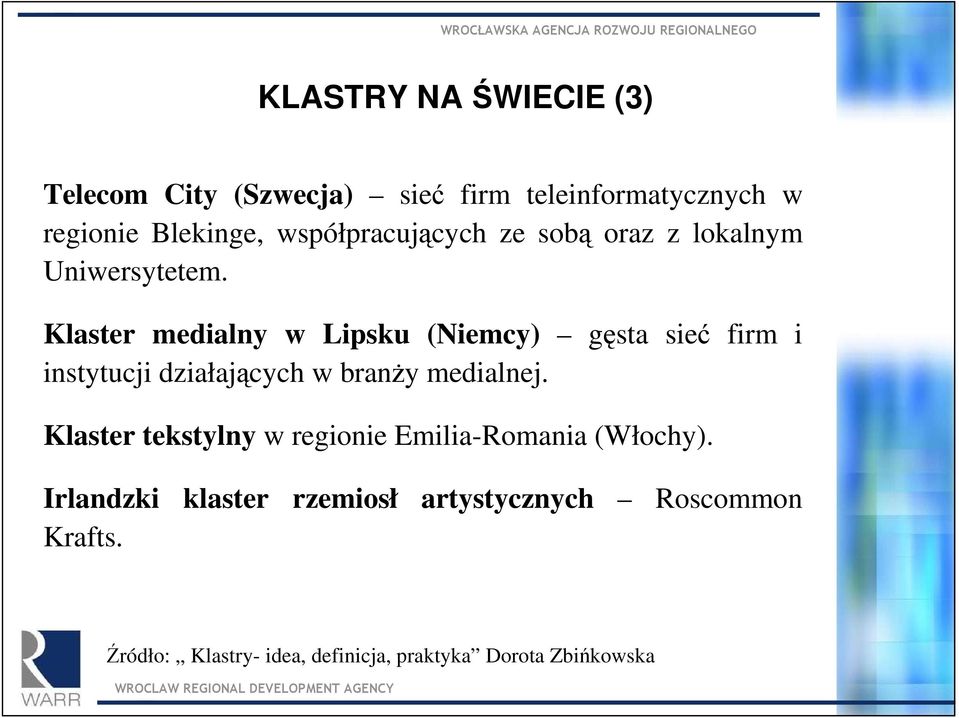 Klaster medialny w Lipsku (Niemcy) gęsta sieć firm i instytucji działających w branŝy medialnej.