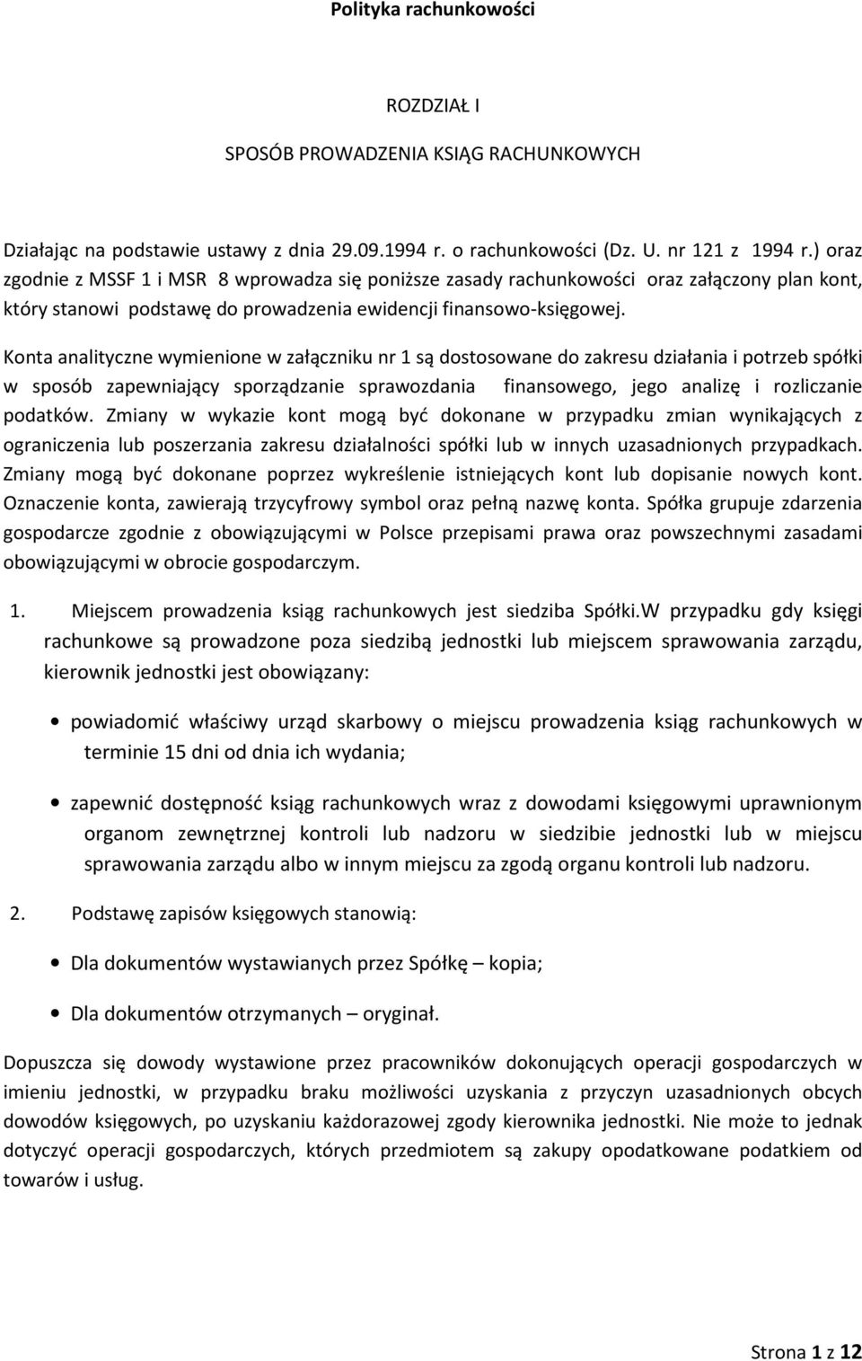 Knta analityczne wymienine w załączniku nr 1 są dstswane d zakresu działania i ptrzeb spółki w spsób zapewniający sprządzanie sprawzdania finansweg, jeg analizę i rzliczanie pdatków.