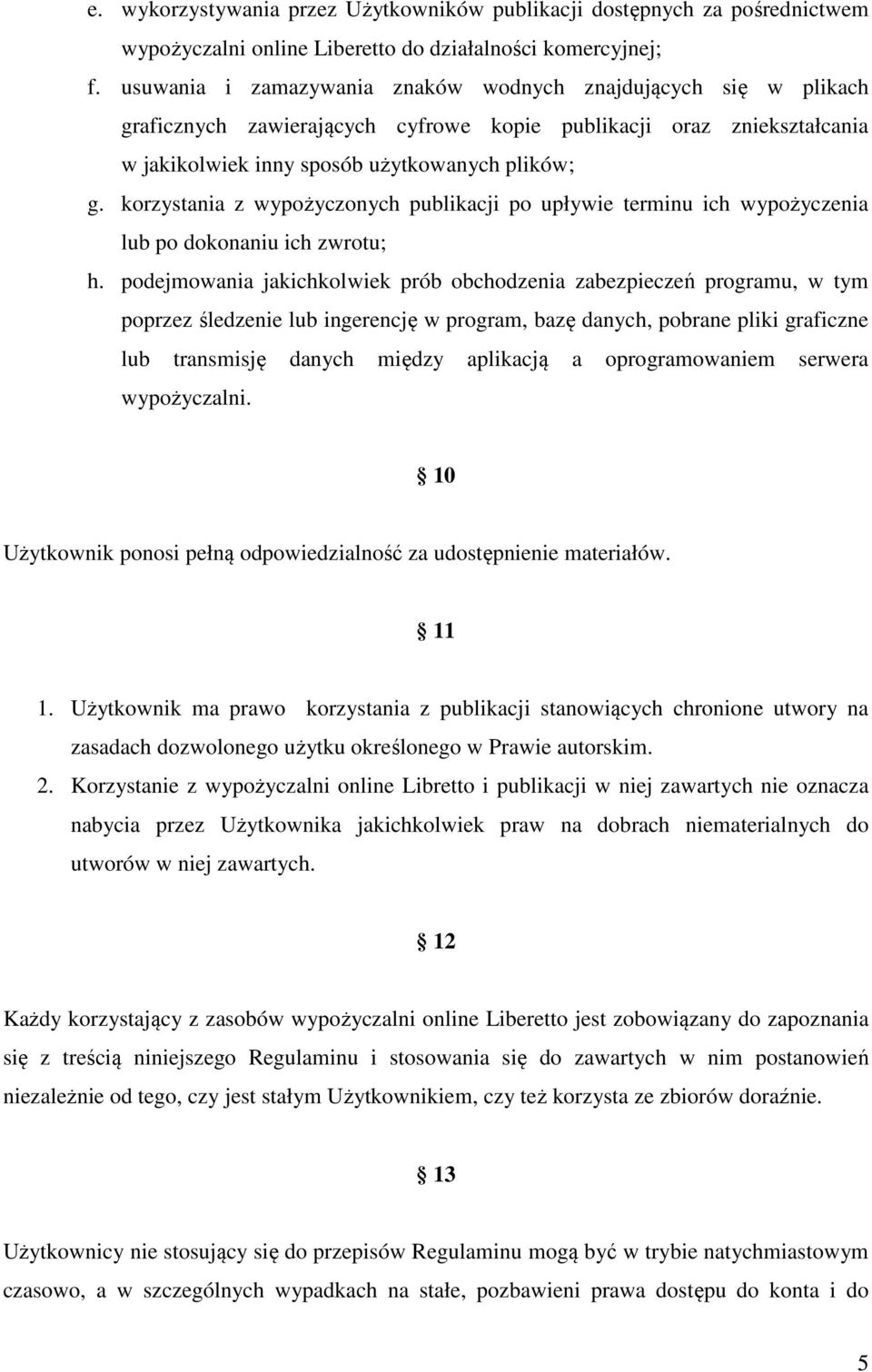 korzystania z wypożyczonych publikacji po upływie terminu ich wypożyczenia lub po dokonaniu ich zwrotu; h.