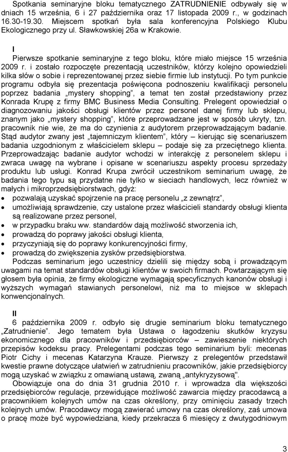 I Pierwsze spotkanie seminaryjne z tego bloku, które miało miejsce 15 września 2009 r.