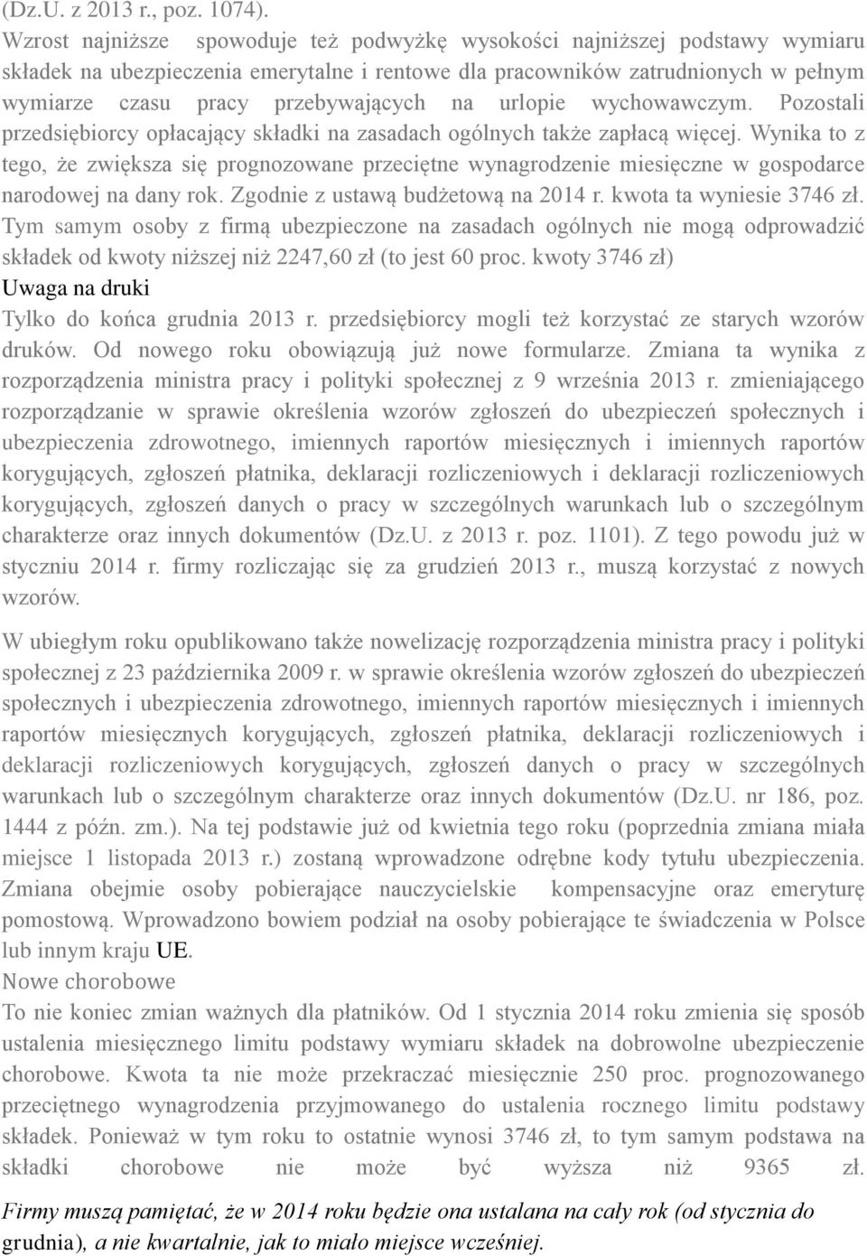 na urlopie wychowawczym. Pozostali przedsiębiorcy opłacający składki na zasadach ogólnych także zapłacą więcej.