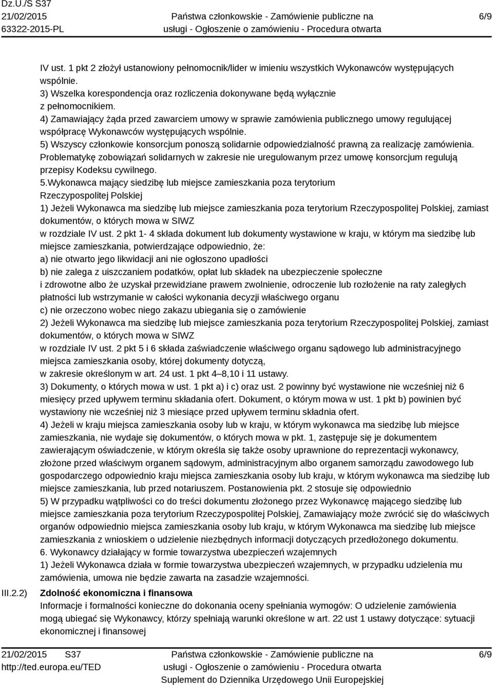 4) Zamawiający żąda przed zawarciem umowy w sprawie zamówienia publicznego umowy regulującej współpracę Wykonawców występujących wspólnie.