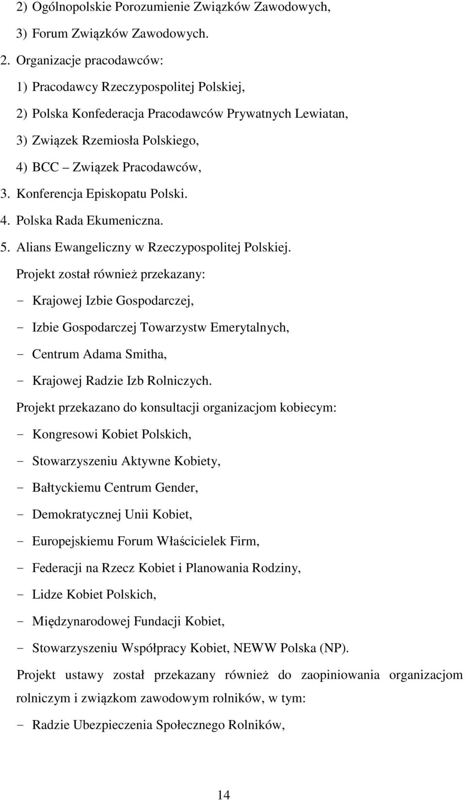 Konferencja Episkopatu Polski. 4. Polska Rada Ekumeniczna. 5. Alians Ewangeliczny w Rzeczypospolitej Polskiej.