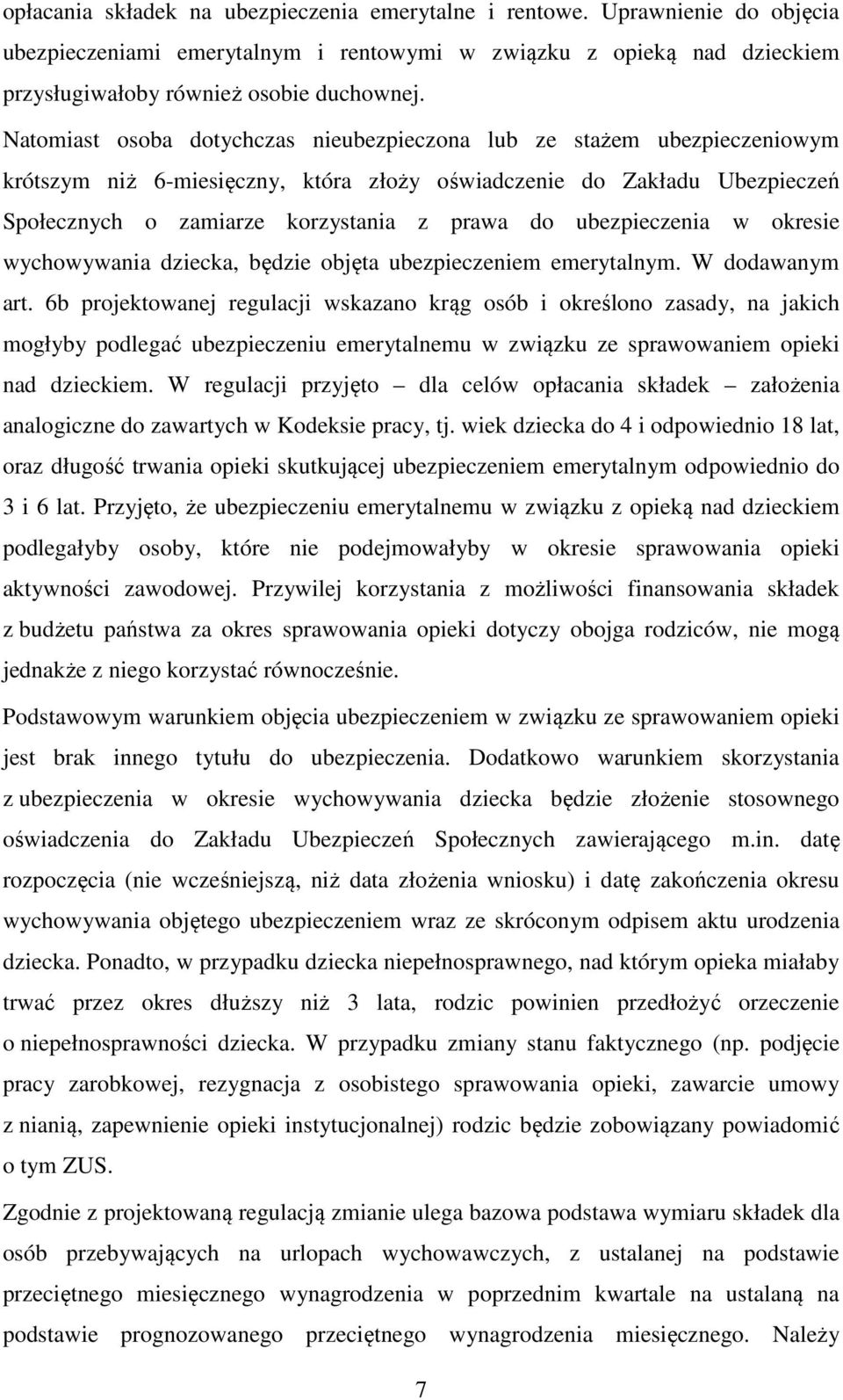 ubezpieczenia w okresie wychowywania dziecka, będzie objęta ubezpieczeniem emerytalnym. W dodawanym art.