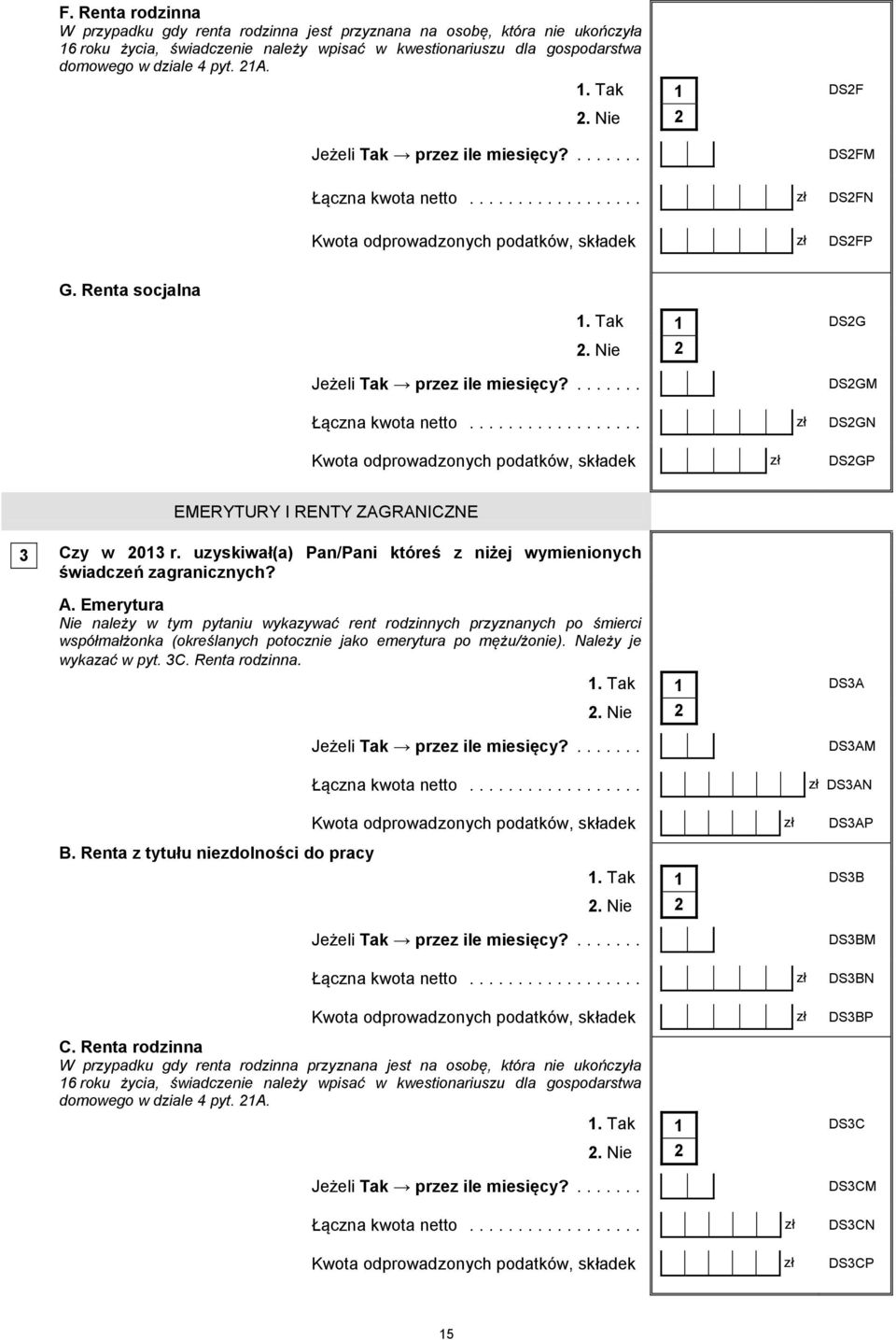 .. DSGN Kwota odprowadzonych podatków, składek DSGP EMERYTURY I RENTY ZAGRANICZNE Czy w 01 r. uzyskiwał(a) Pan/Pani któreś z niżej wymienionych świadczeń zagranicznych? A.