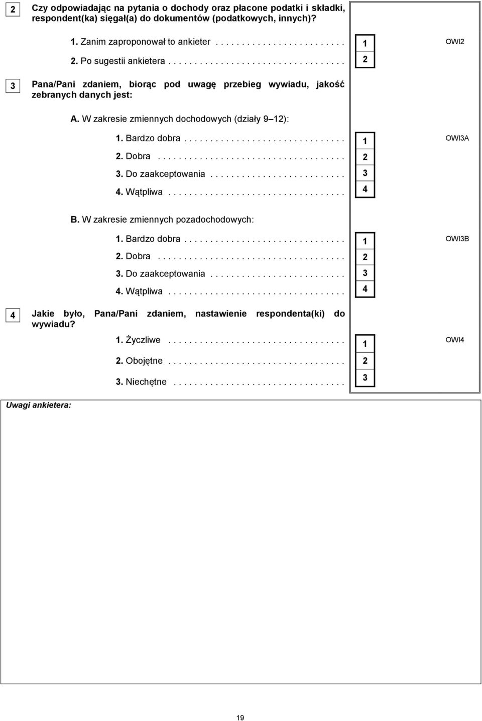 W zakresie zmiennych dochodowych (działy 9 1): 1. Bardzo dobra.... 1 OWIA. Dobra.... Do zaakceptowania... 4. Wątpliwa... 4 B. W zakresie zmiennych pozadochodowych: 1.