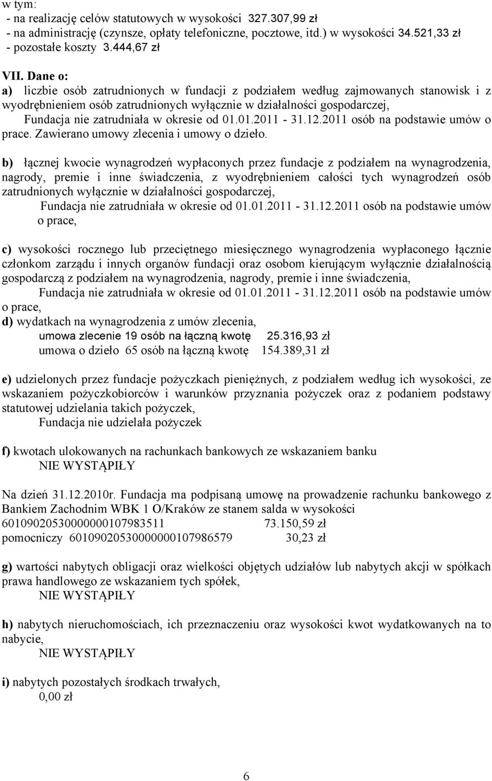 okresie od 01.01.2011-31.12.2011 osób na podstawie umów o prace. Zawierano umowy zlecenia i umowy o dzieło.