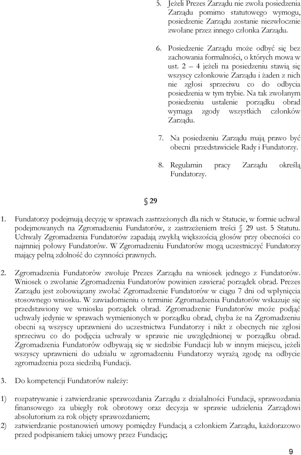 2 4 jeżeli na posiedzeniu stawią się wszyscy członkowie Zarządu i żaden z nich nie zgłosi sprzeciwu co do odbycia posiedzenia w tym trybie.