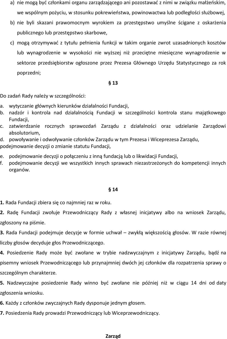 wynagrodzenie w wysokości nie wyższej niż przeciętne miesięczne wynagrodzenie w sektorze przedsiębiorstw ogłoszone przez Prezesa Głównego Urzędu Statystycznego za rok poprzedni; Do zadań Rady należy