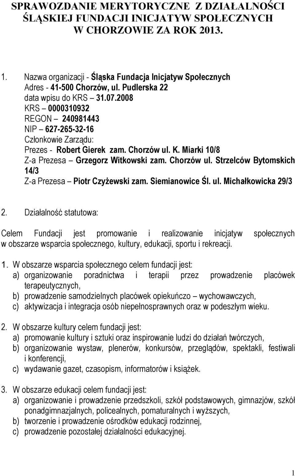 Chorzów ul. Strzelców Bytomskich 14/3 Z-a Prezesa Piotr Czyżewski zam. Siemianowice Śl. ul. Michałkowicka 29/3 2.