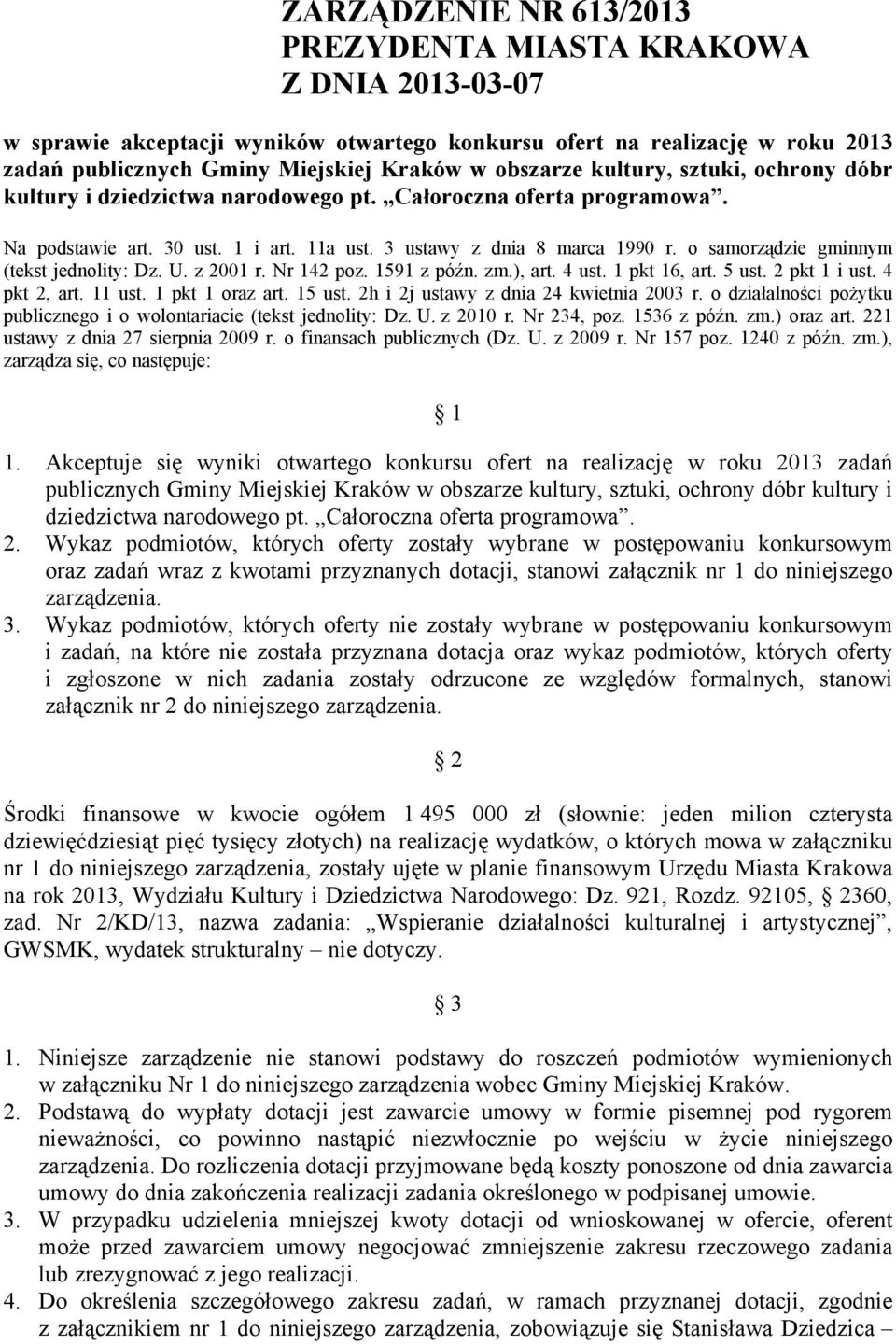 o samorządzie gminnym (tekst jednolity: Dz. U. z 2001 r. Nr 142 poz. 1591 z późn. zm.), art. 4 ust. 1 pkt 16, art. 5 ust. 2 pkt 1 i ust. 4 pkt 2, art. 11 ust. 1 pkt 1 oraz art. 15 ust.