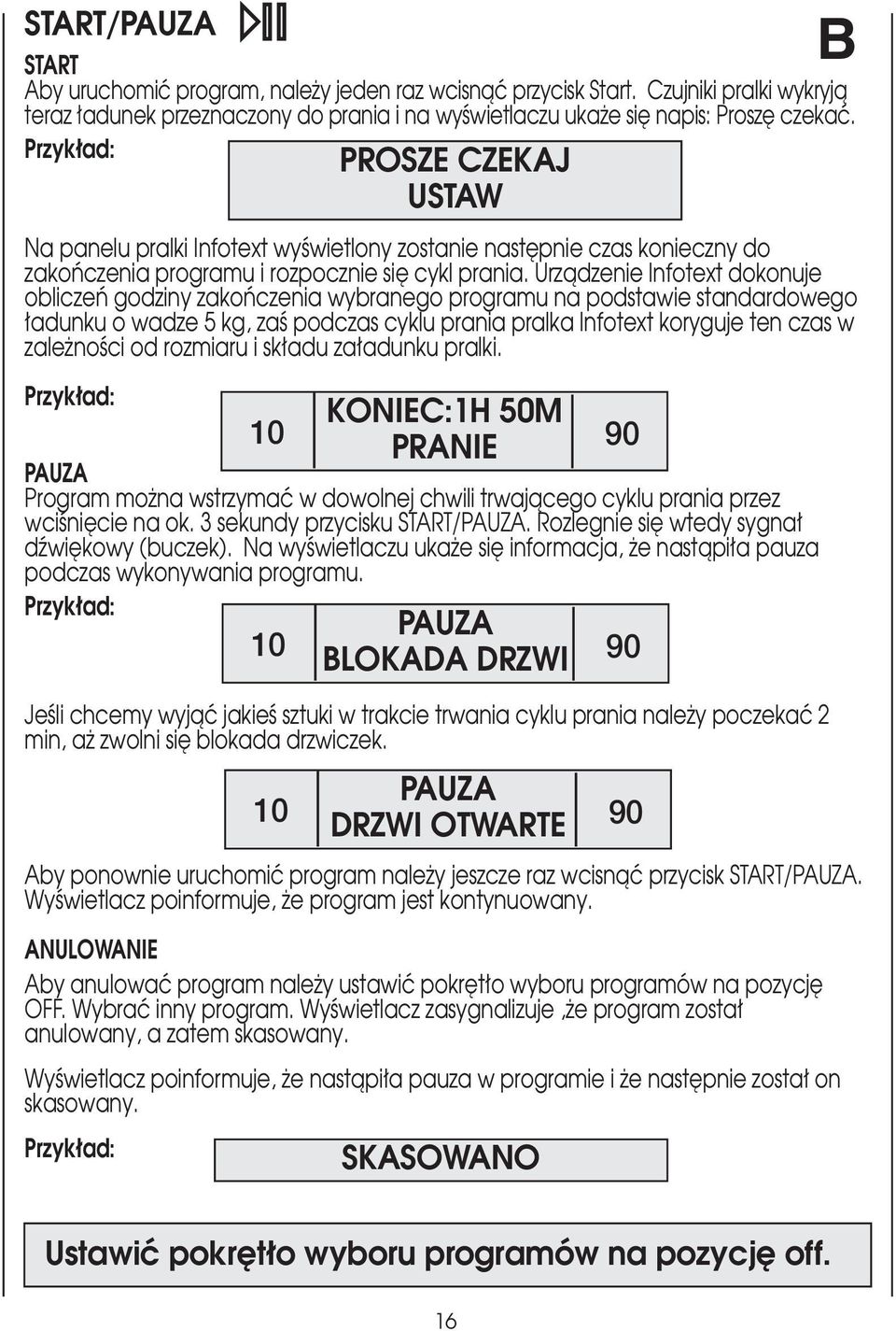 Urzàdzenie Infotext dokonuje obliczeƒ godziny zakoƒczenia wybranego programu na podstawie standardowego adunku o wadze 5 kg, zaê podczas cyklu prania pralka Infotext koryguje ten czas w zale noêci od