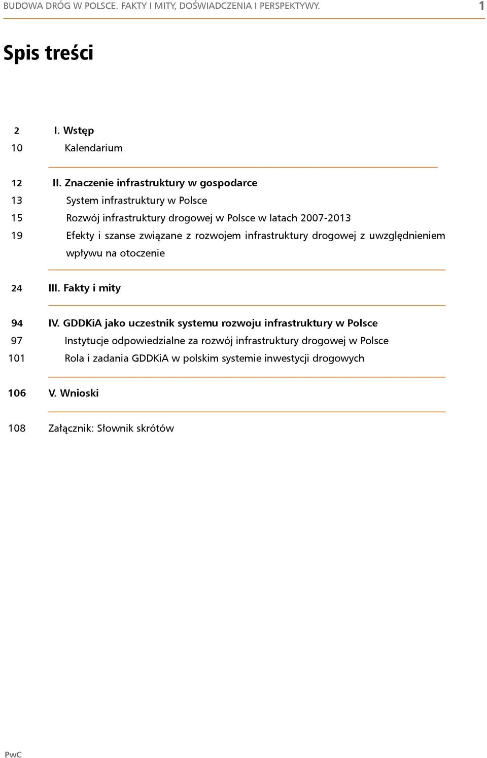 rozwojem infrastruktury drogowej z uwzględnieniem wpływu na otoczenie 24 III. Fakty i mity 94 97 101 IV.