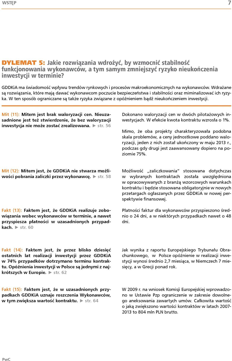 Wdrażane są rozwiązania, które mają dawać wykonawcom poczucie bezpieczeństwa i stabilności oraz miminalizować ich ryzyka.