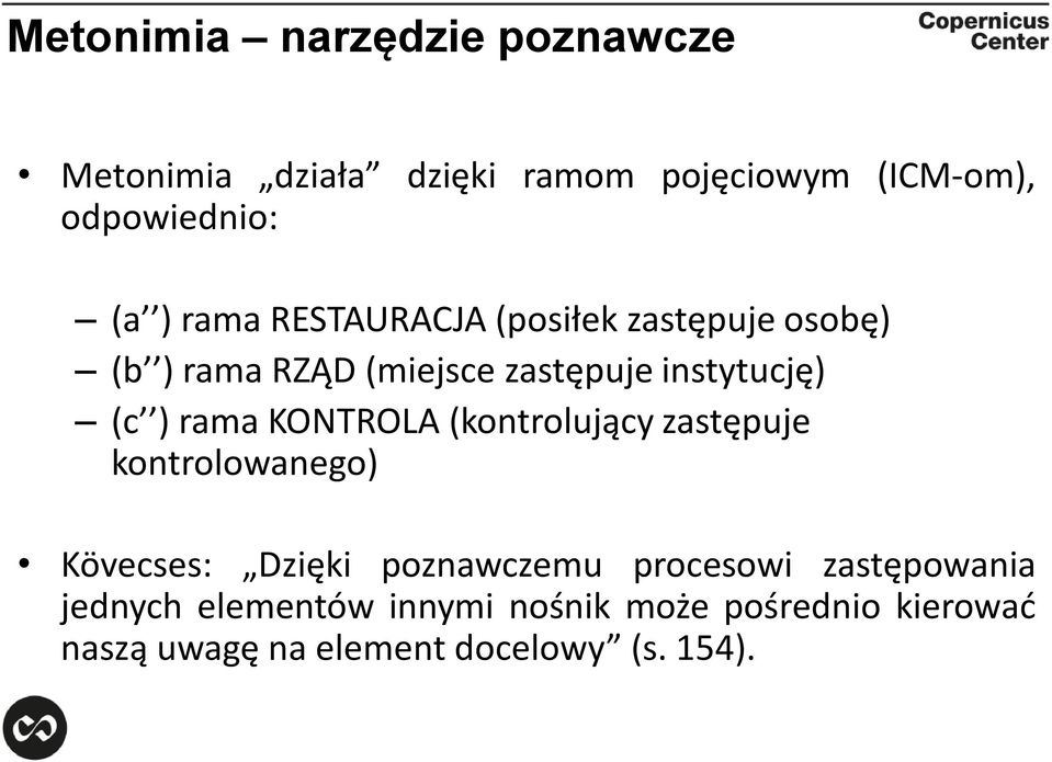 KONTROLA (kontrolujący zastępuje kontrolowanego) Kövecses: Dzięki poznawczemu procesowi